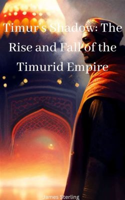  การปฏิวัติของ Timur: การล่มสลายของจักรวรรดิ Golden Horde และการกำเนิดของจักรวรรดิ Timurid